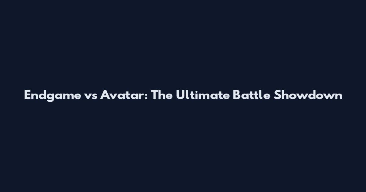 Endgame vs Avatar: The Ultimate Battle Showdown