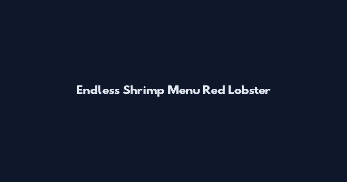Endless Shrimp Menu Red Lobster