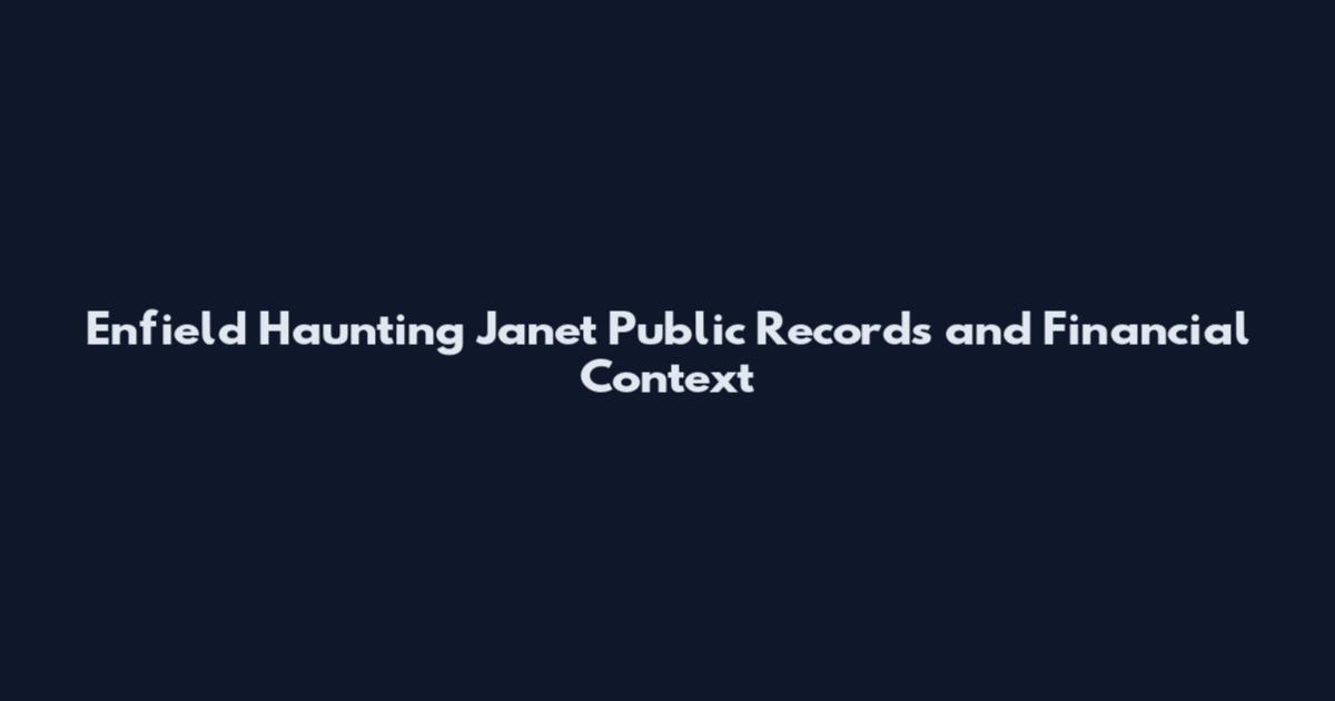 Enfield Haunting Janet Public Records and Financial Context