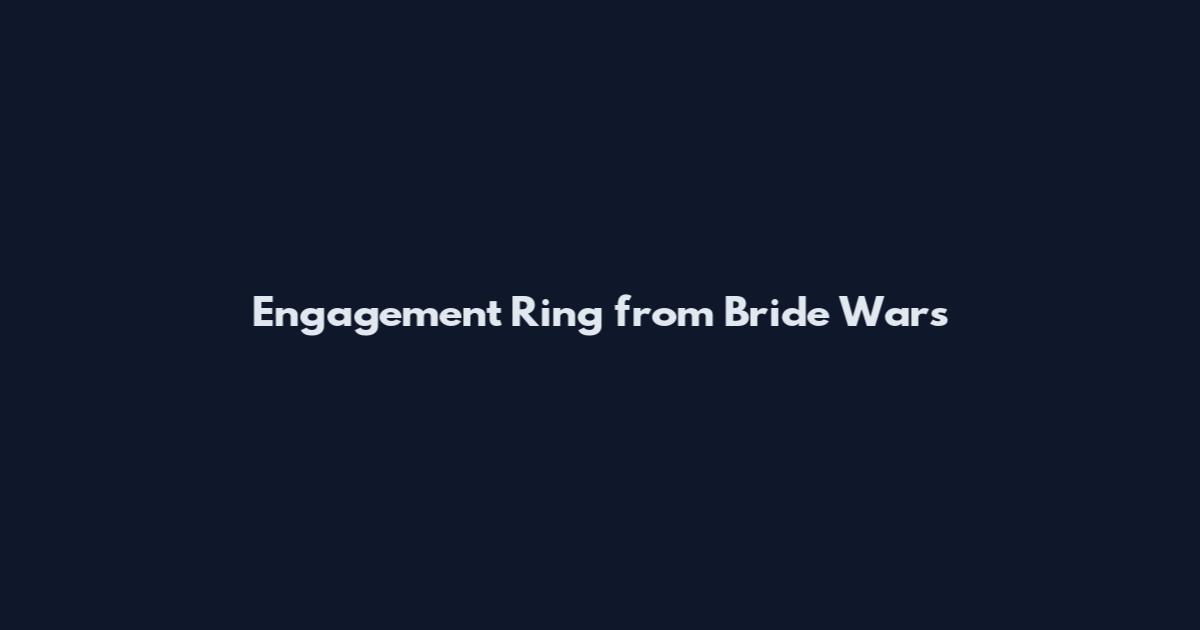 Engagement Ring from Bride Wars