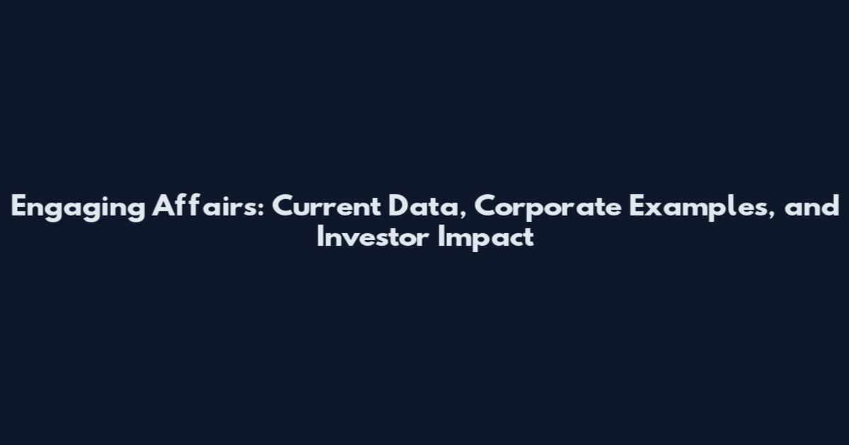Engaging Affairs: Current Data, Corporate Examples, and Investor Impact