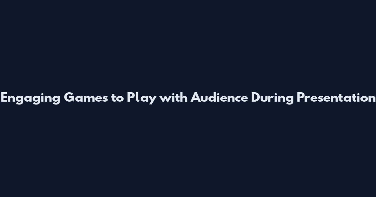 Engaging Games to Play with Audience During Presentation