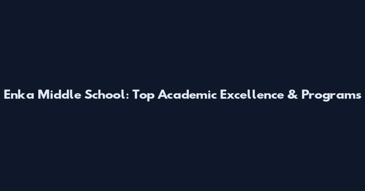 Enka Middle School: Top Academic Excellence & Programs