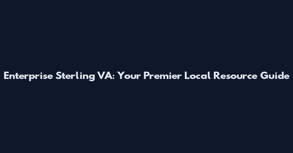 Enterprise Sterling VA: Your Premier Local Resource Guide
