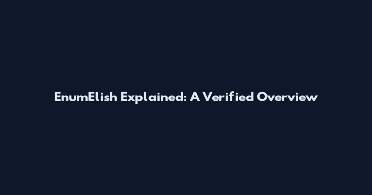 EnumElish Explained: A Verified Overview