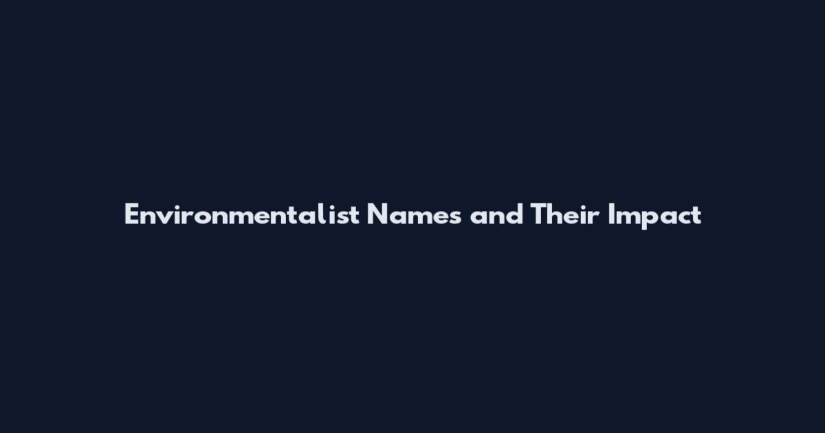 Environmentalist Names and Their Impact