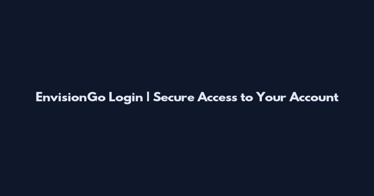 EnvisionGo Login | Secure Access to Your Account