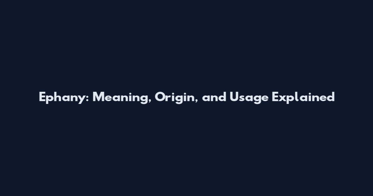 Ephany: Meaning, Origin, and Usage Explained