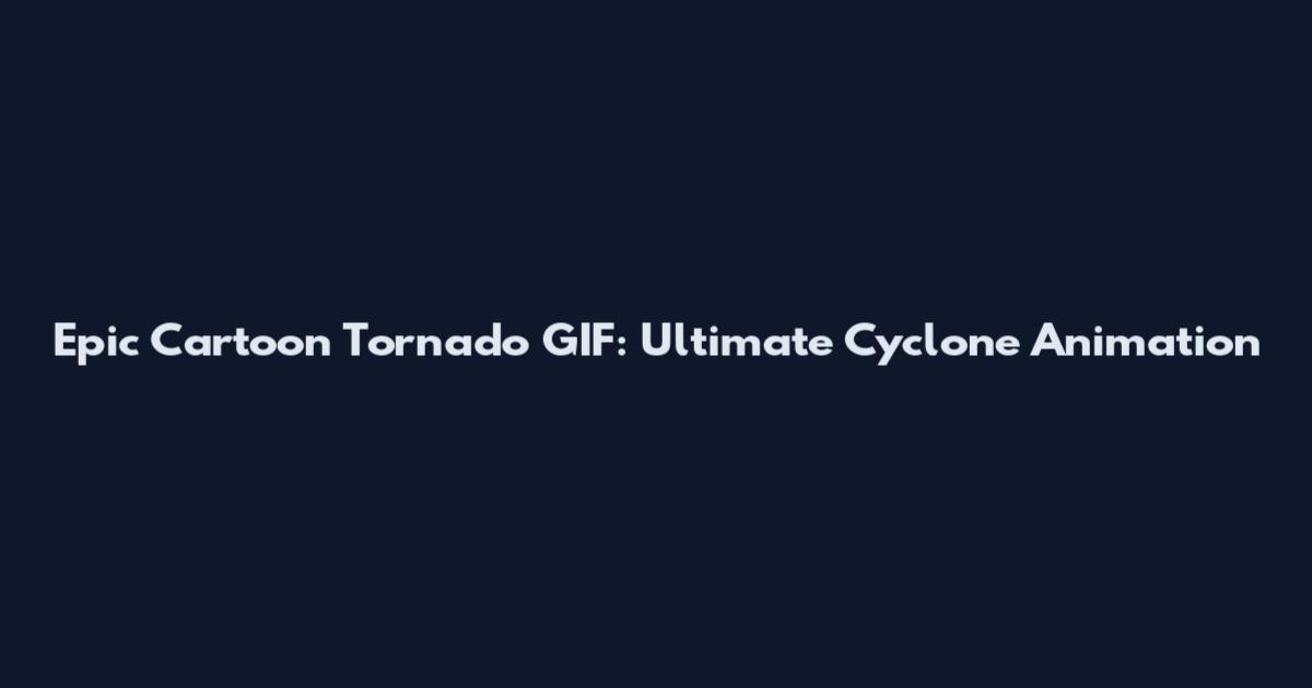 Epic Cartoon Tornado GIF: Ultimate Cyclone Animation