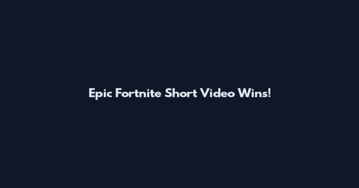 Epic Fortnite Short Video Wins!