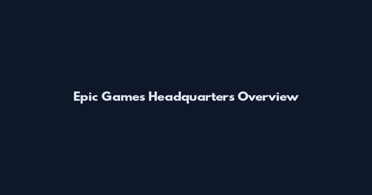 Epic Games Headquarters Overview