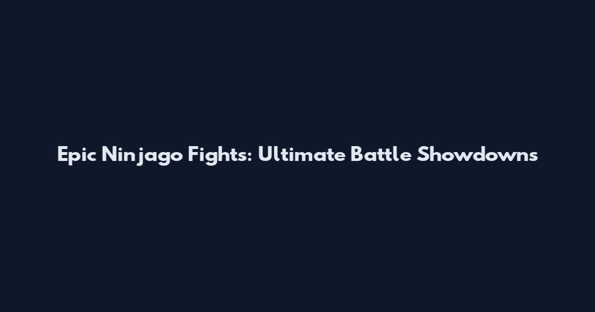 Epic Ninjago Fights: Ultimate Battle Showdowns