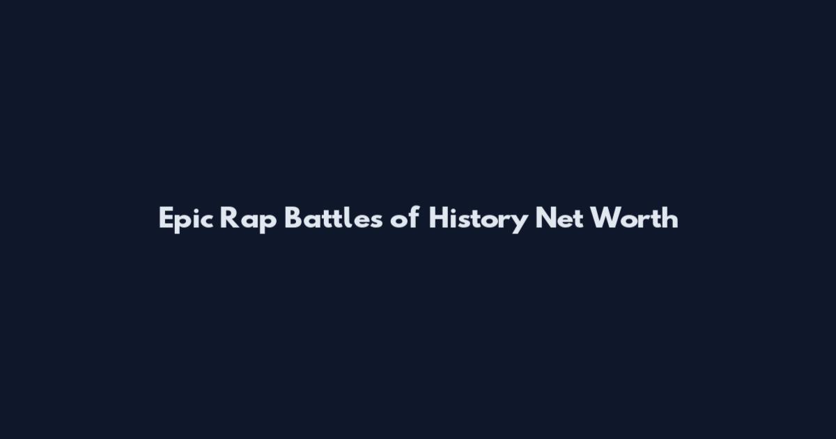 Epic Rap Battles of History Net Worth