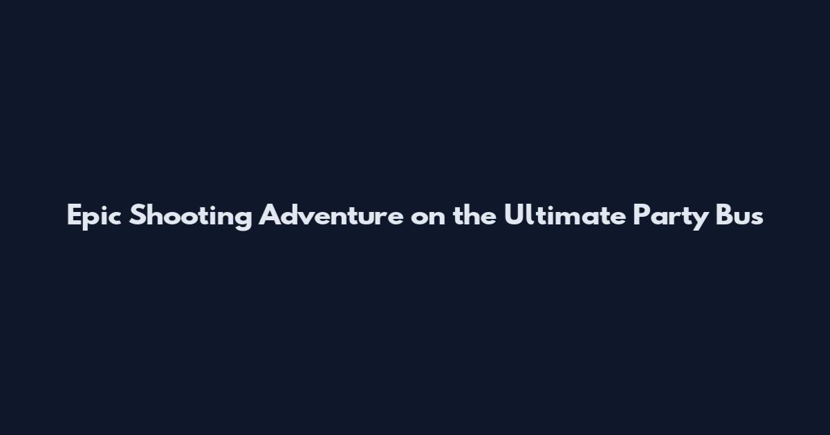 Epic Shooting Adventure on the Ultimate Party Bus