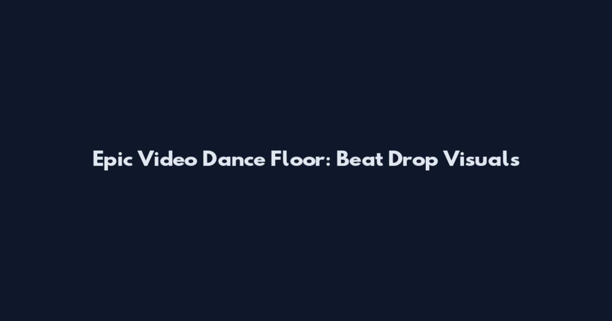 Epic Video Dance Floor: Beat Drop Visuals