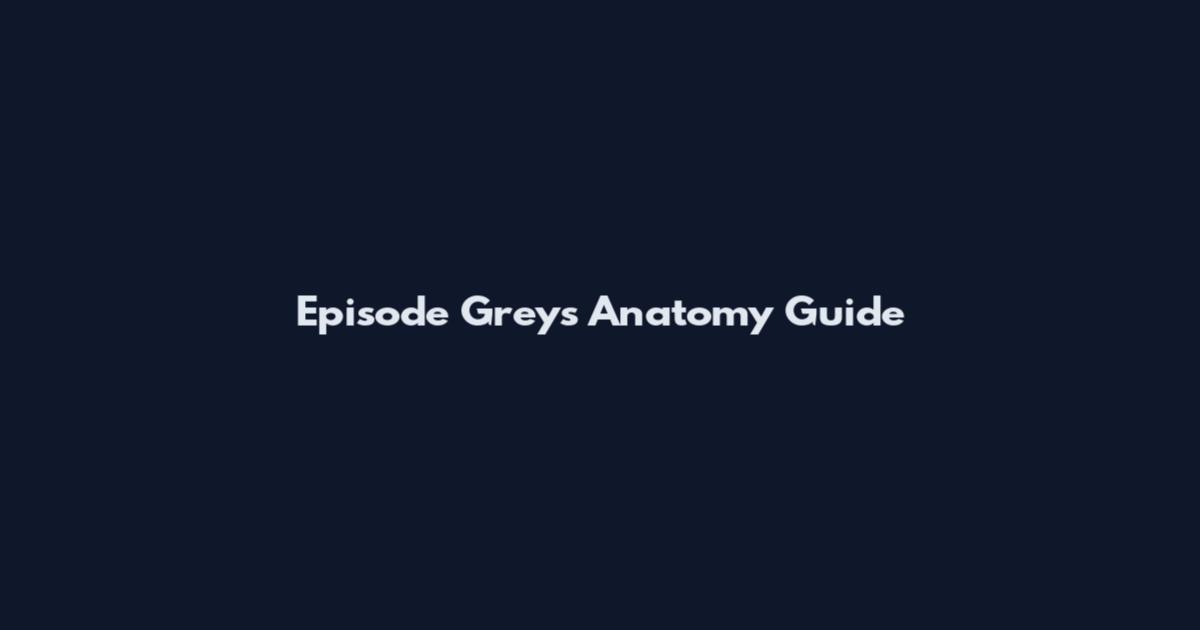 Episode Grey's Anatomy Guide