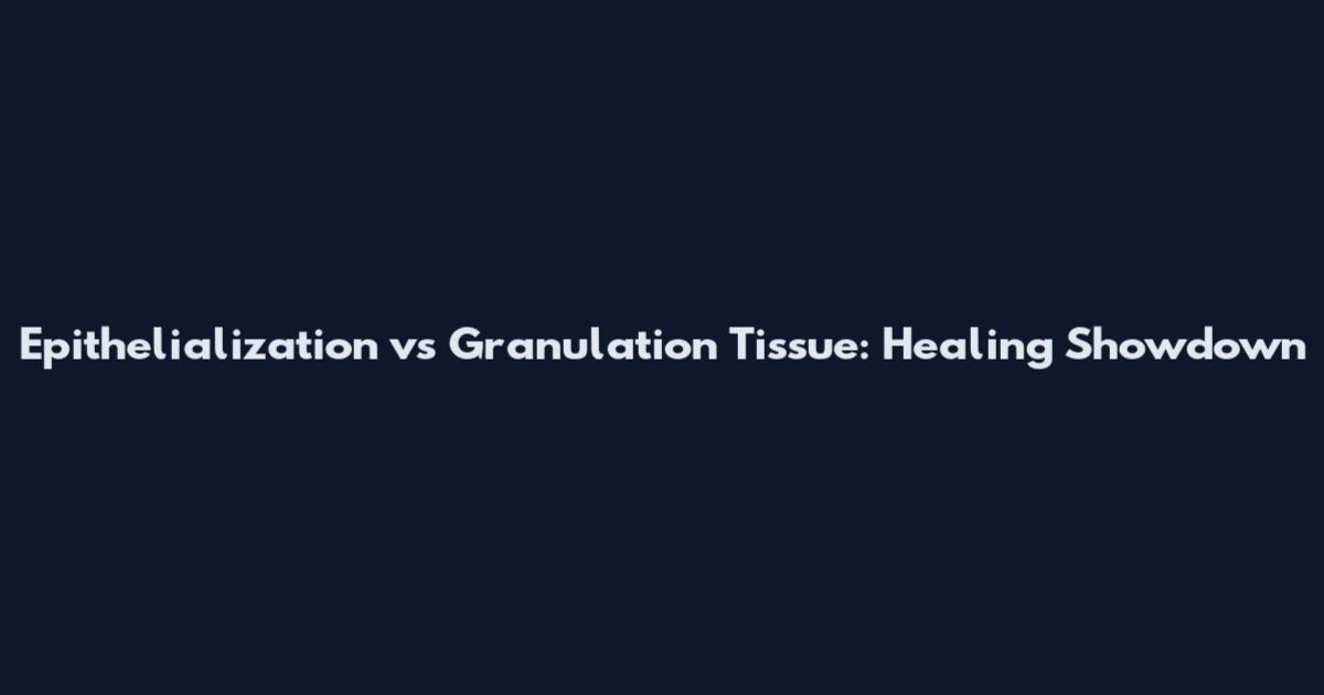 Epithelialization vs Granulation Tissue: Healing Showdown
