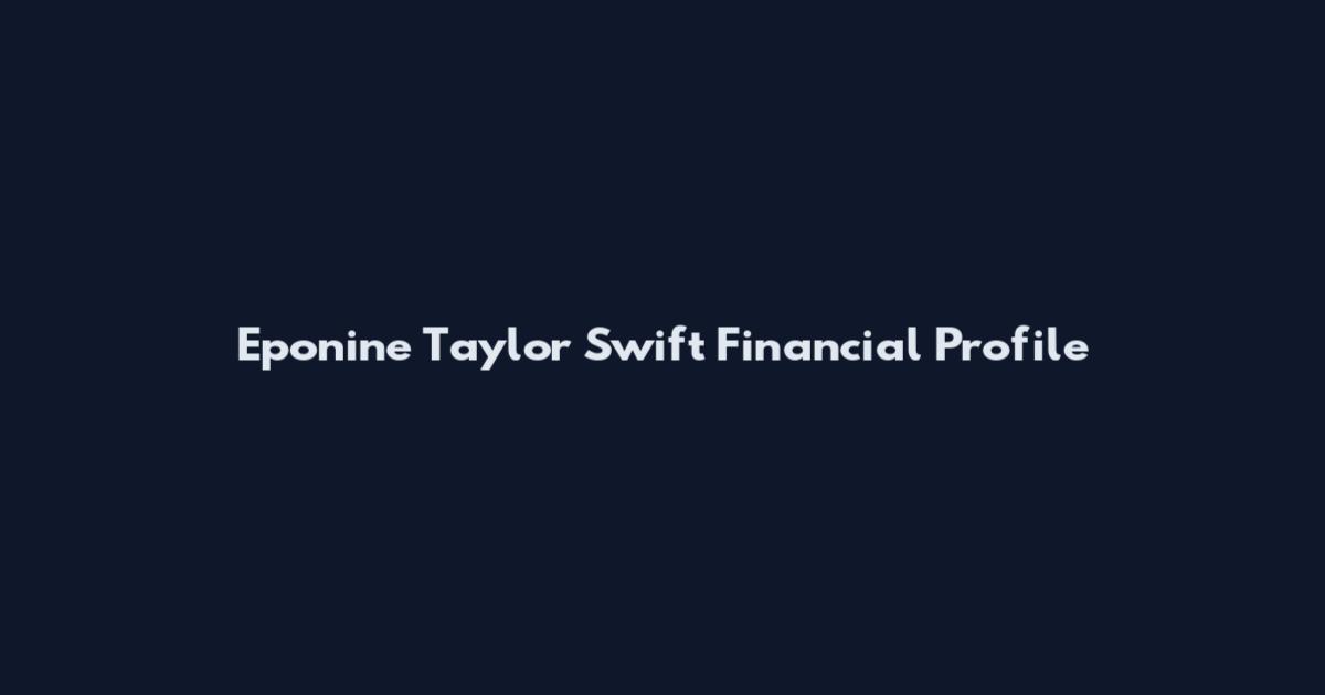 Eponine Taylor Swift Financial Profile