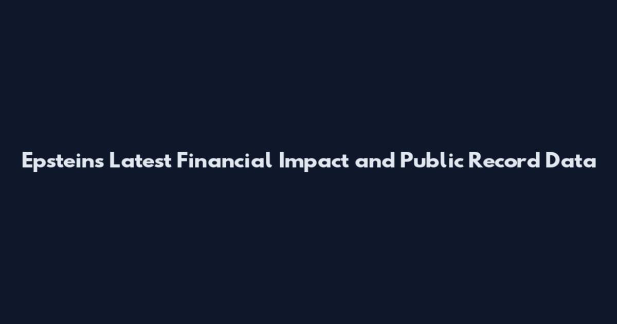 Epstein's Latest Financial Impact and Public Record Data
