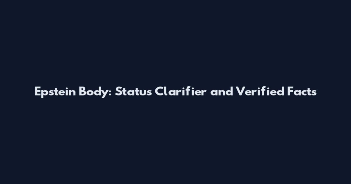 Epstein Body: Status Clarifier and Verified Facts