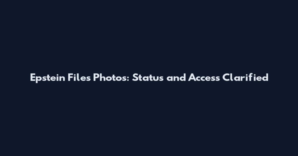 Epstein Files Photos: Status and Access Clarified