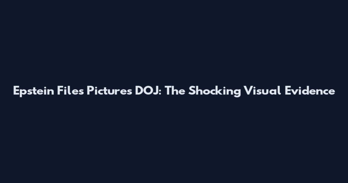Epstein Files Pictures DOJ: The Shocking Visual Evidence