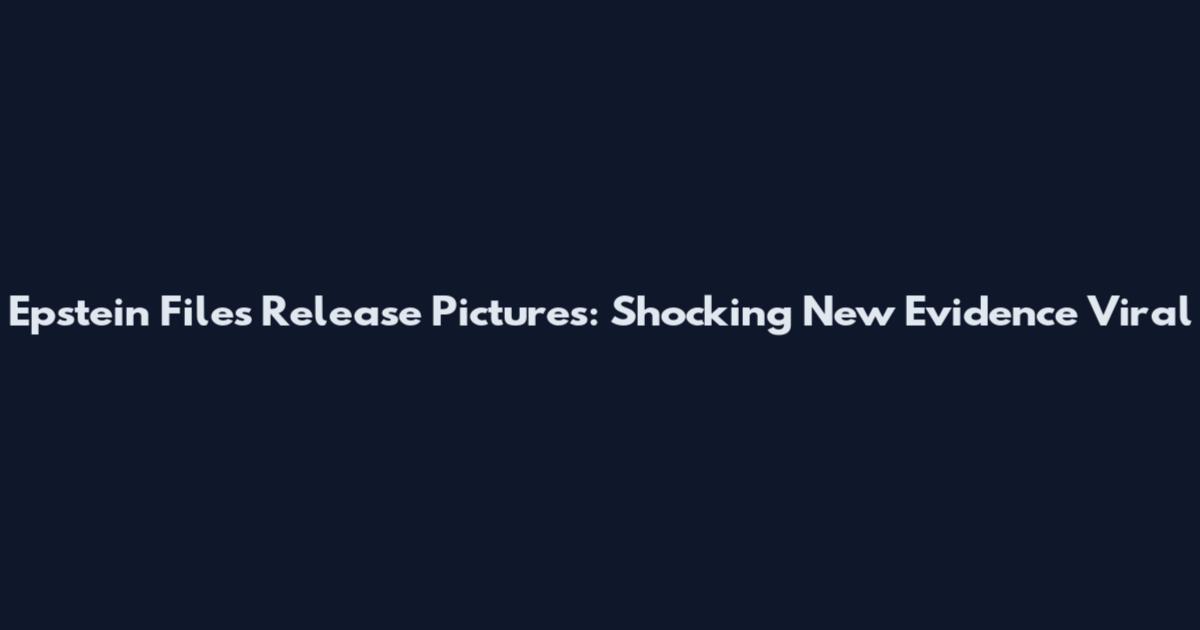 Epstein Files Release Pictures: Shocking New Evidence Viral