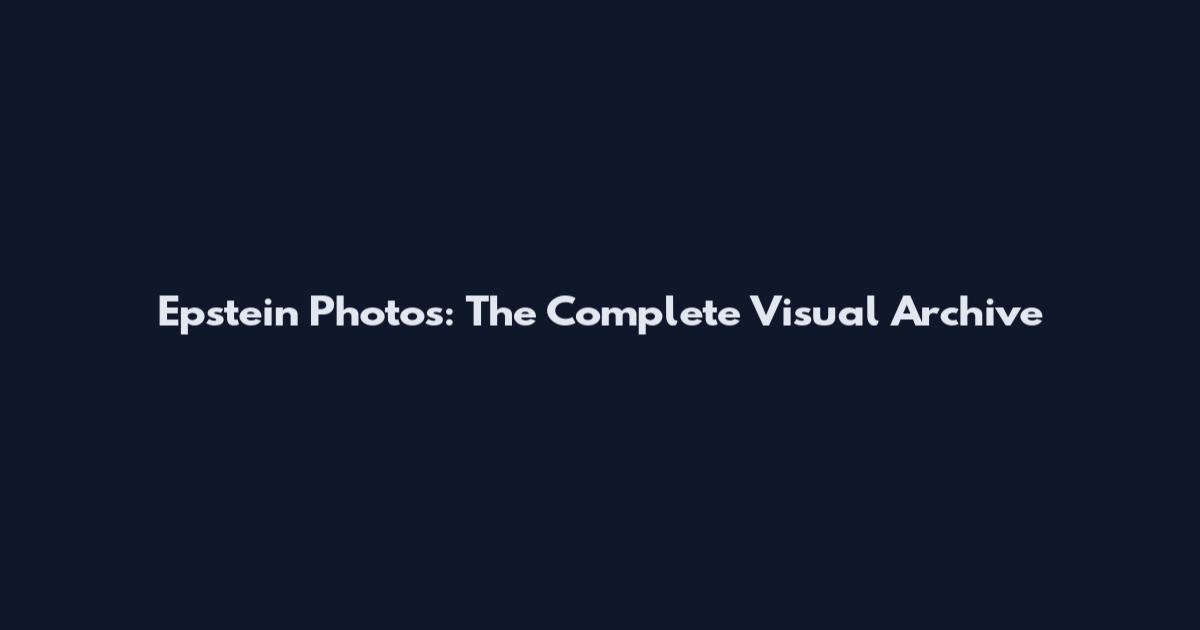Epstein Photos: The Complete Visual Archive