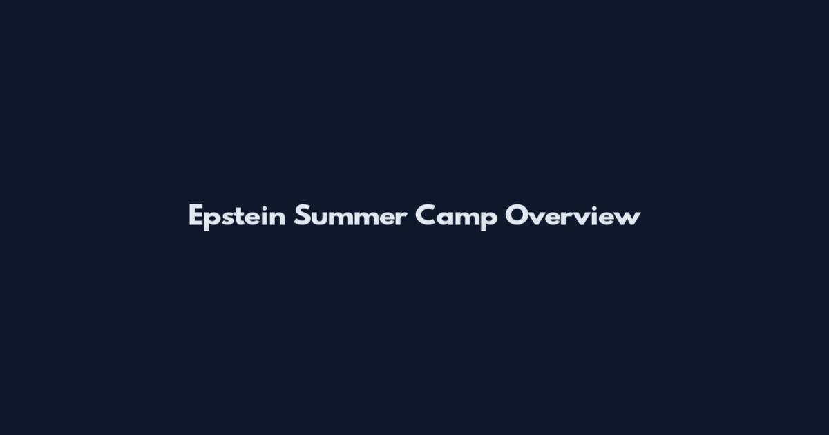 Epstein Summer Camp Overview
