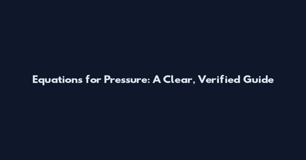 Equations for Pressure: A Clear, Verified Guide
