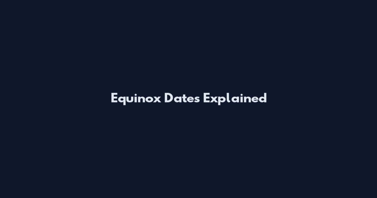 Equinox Dates Explained