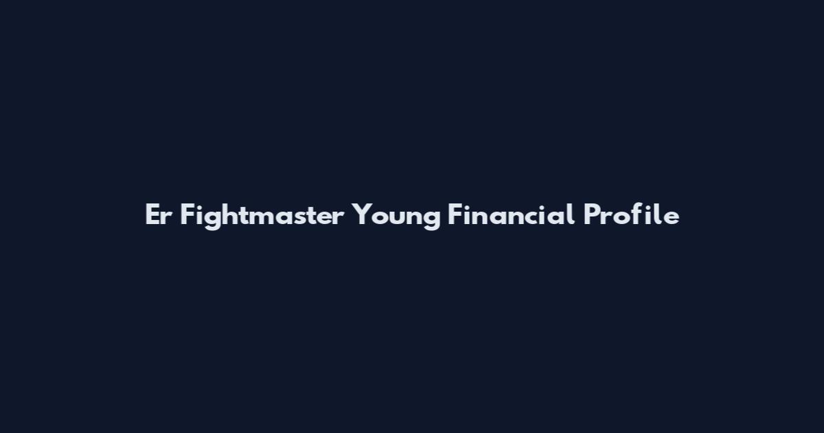 Er Fightmaster Young Financial Profile