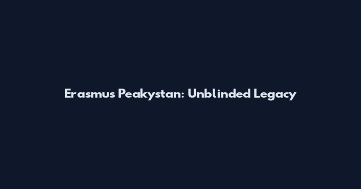 Erasmus Peakystan: Unblinded Legacy