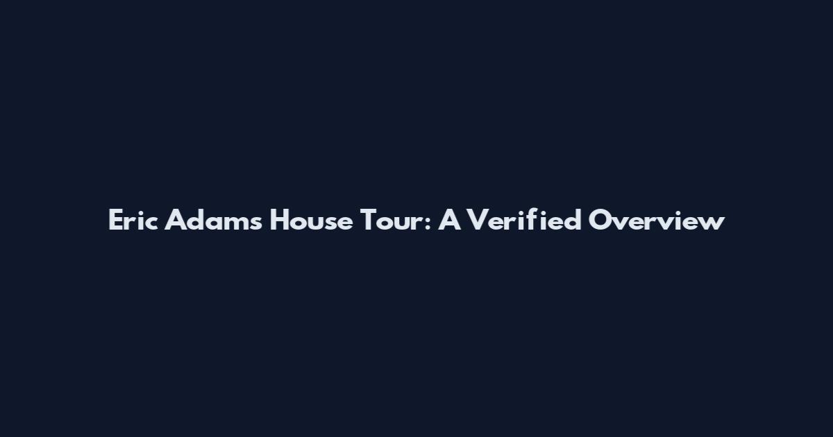 Eric Adams House Tour: A Verified Overview