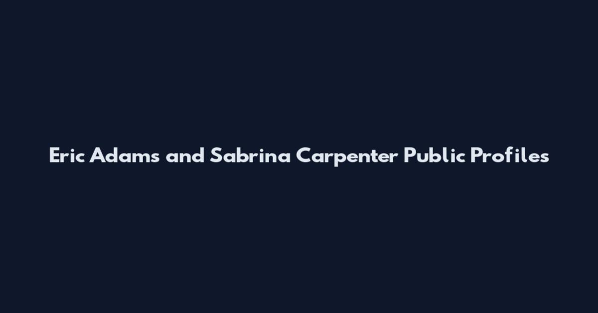 Eric Adams and Sabrina Carpenter Public Profiles