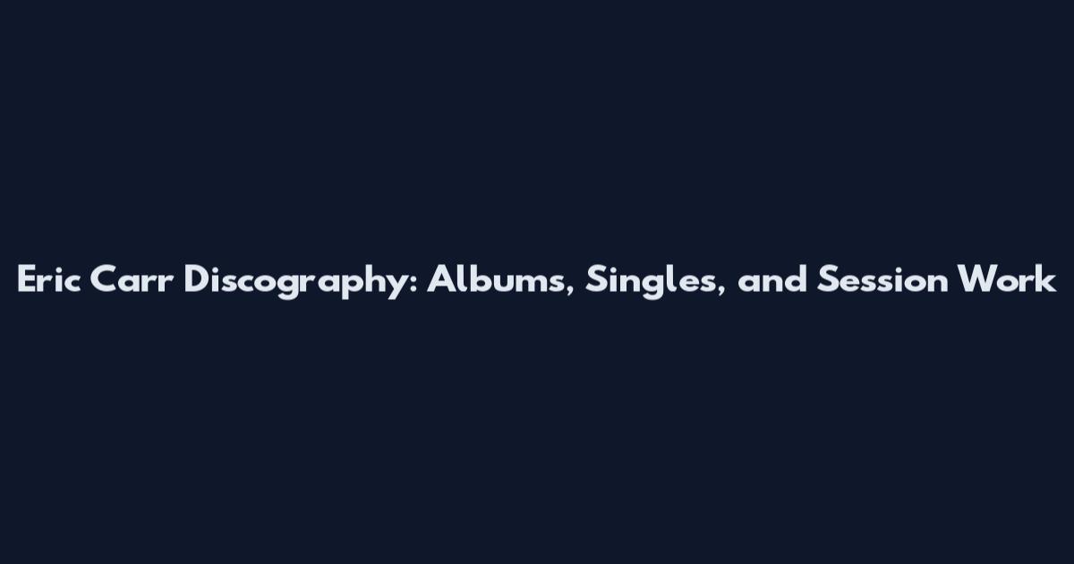 Eric Carr Discography: Albums, Singles, and Session Work