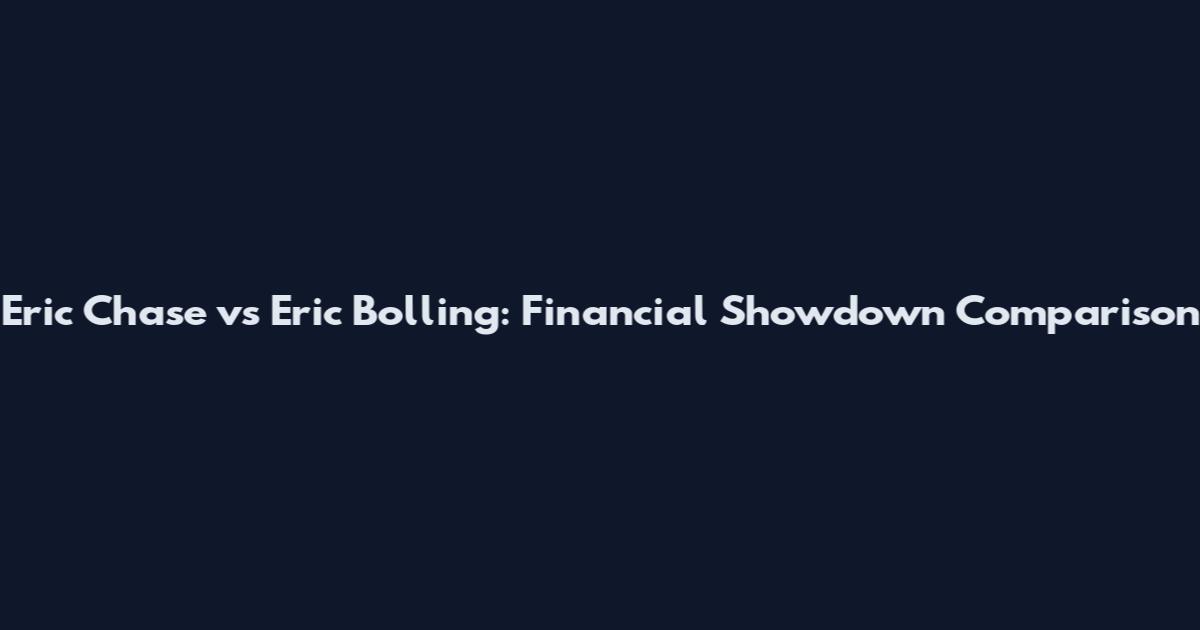 Eric Chase vs Eric Bolling: Financial Showdown Comparison