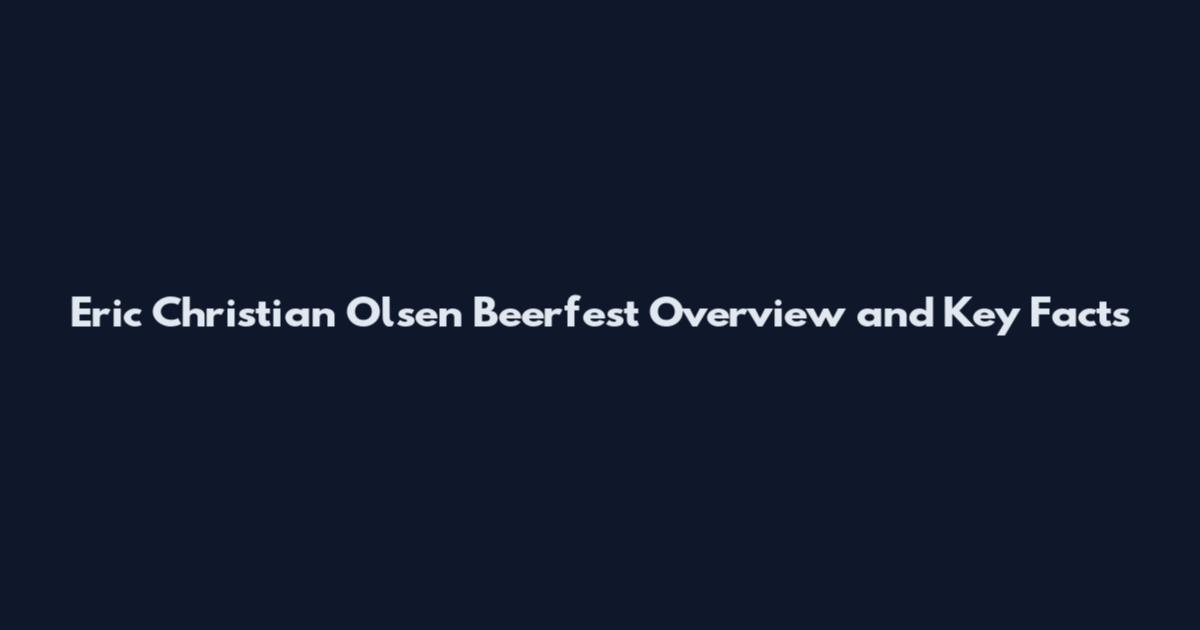 Eric Christian Olsen Beerfest Overview and Key Facts