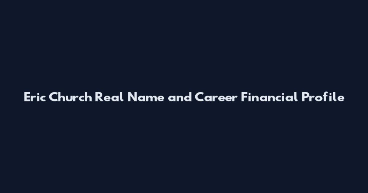 Eric Church Real Name and Career Financial Profile