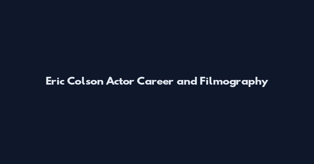 Eric Colson Actor Career and Filmography