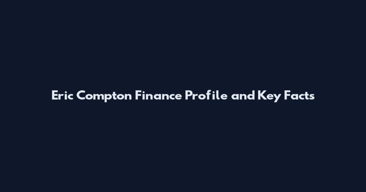 Eric Compton Finance Profile and Key Facts