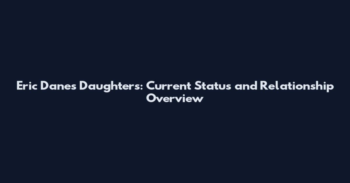 Eric Dane's Daughters: Current Status and Relationship Overview