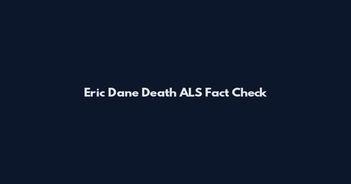 Eric Dane Death ALS Fact Check