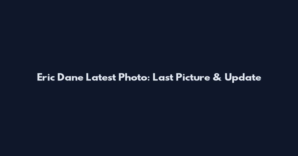 Eric Dane Latest Photo: Last Picture & Update