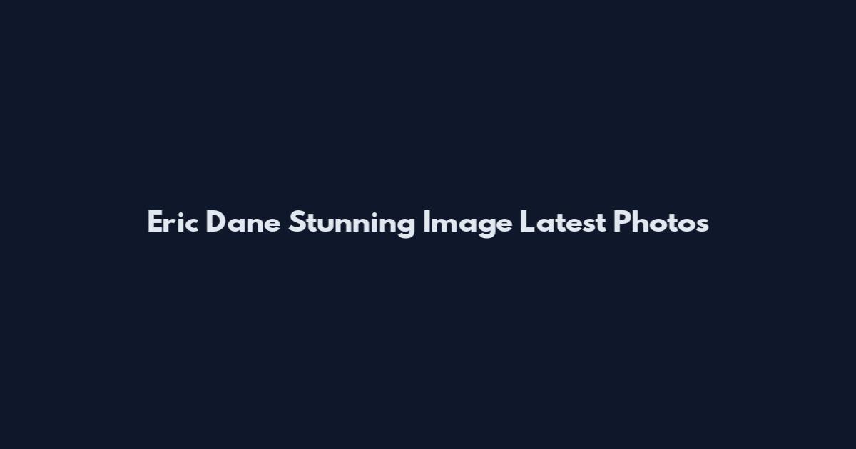 Eric Dane Stunning Image Latest Photos