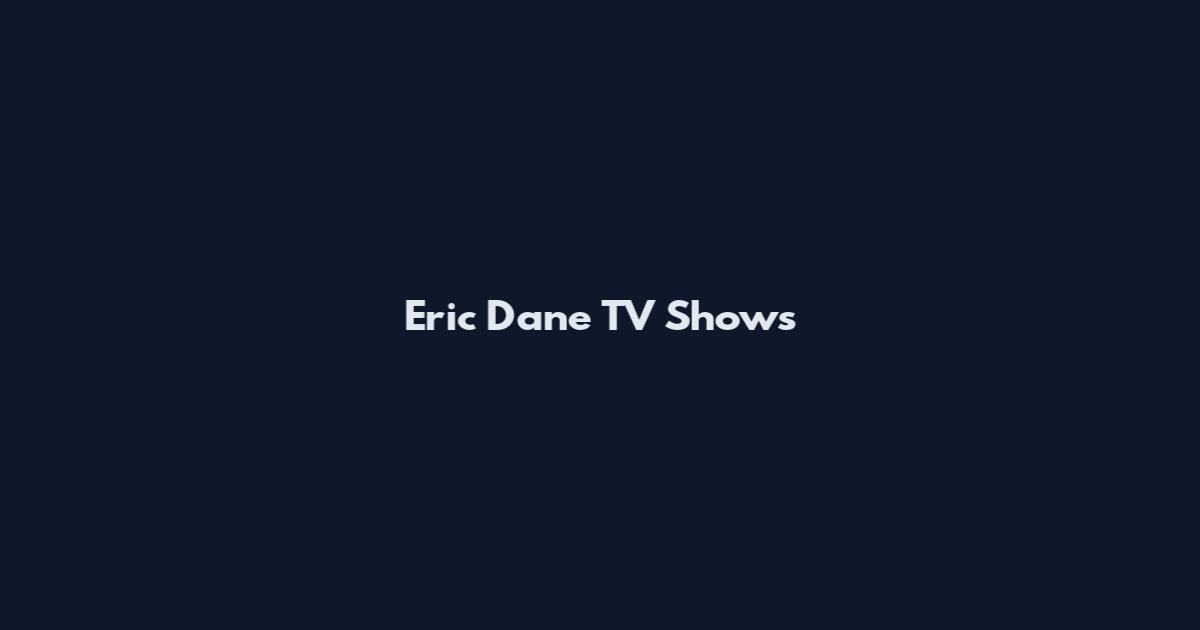 Eric Dane TV Shows