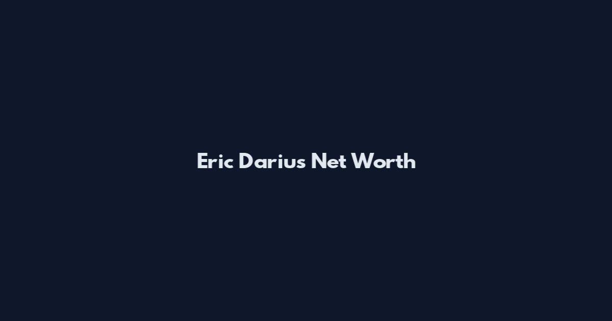 Eric Darius Net Worth