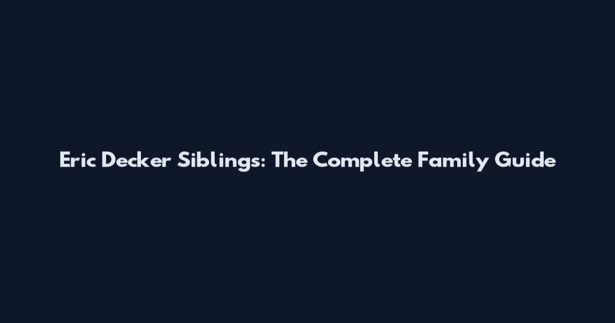 Eric Decker Siblings: The Complete Family Guide