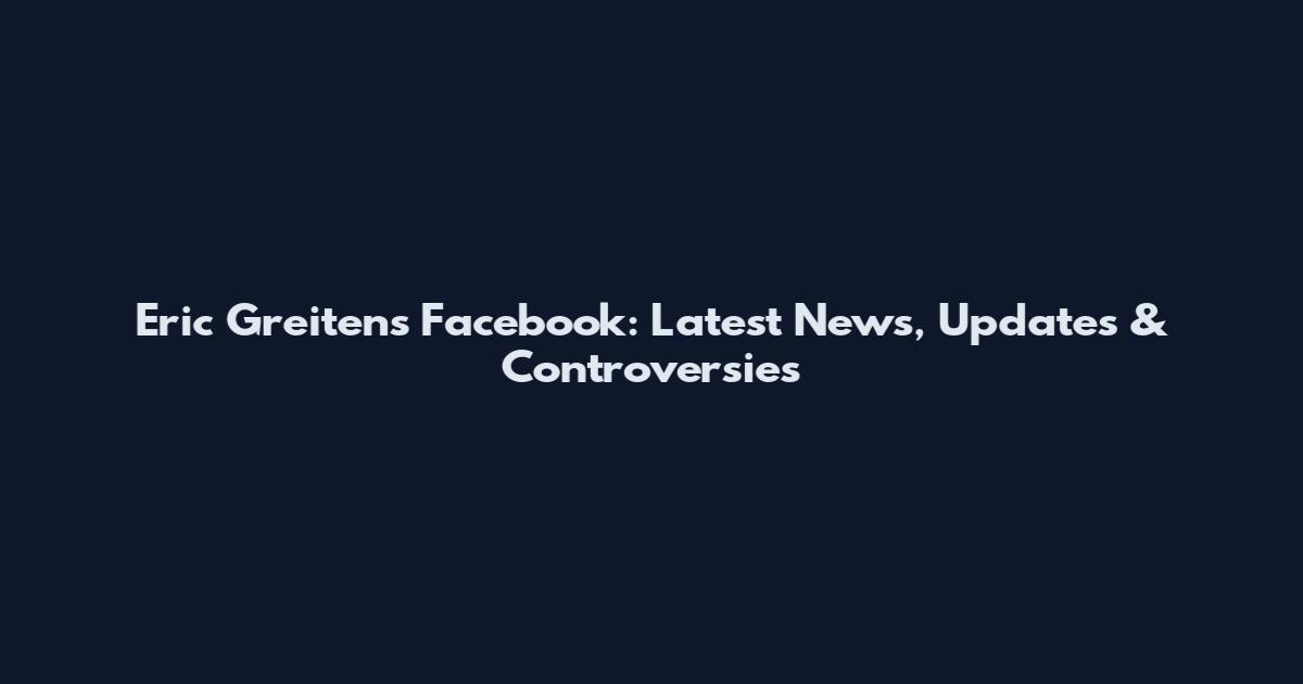 Eric Greitens Facebook: Latest News, Updates & Controversies