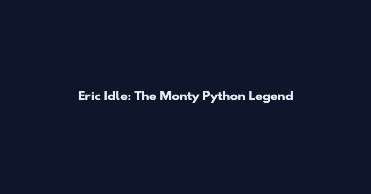 Eric Idle: The Monty Python Legend